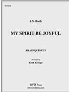 My Spirit Be Joyful by Bach Johann Sebastian - Krueger - for Brass Quintet