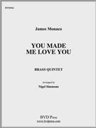 You Made Me Love You by Monaco James - Simmons - for Brass Quintet