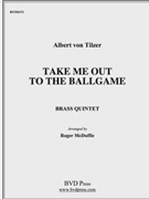 Take Me Out to the Ballgame by Tilzer Albert von - McDuffie - for Brass Quintet