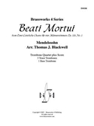 Beati Mortui Op. 115 No. 1 by Mendelssohn Felix - Blackwell Thomas - for Tbn. Quartet