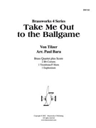 Take Me Out to the Ballgame by Tilzer Albert von - Bara Paul - for Brass Quartet
