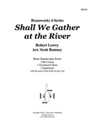 Shall We Gather at the River by Lowry - Ramsey Scott - for Brass Quartet