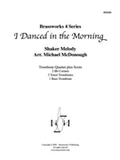 I Danced in the Morning by Shaker Melody - McDonough Michael - for Tbn. Quartet
