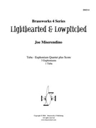 Lighthearted & Lowpitched by Miserendino for Tuba Quartet
