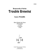 Trouble Brewing by Wickliffe for Brass Quintet