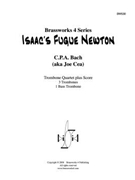 Isaac’s Fugue Newton by Bach Carl Philipp Emanuel for Tbn. Quartet