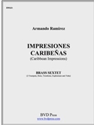 Impresiones Caribenas by Ramirez Armando Luis for Brass Sextet