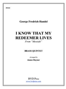 I Know That My Redeemer Lives by Handel George Frideric - Haynor James - for Brass Quintet