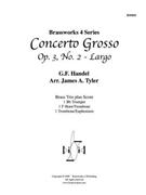 Concerto Grosso Op. 3 No. 2 - Largo by Handel George Frideric - Tyler - for Brass Trio