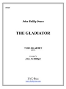Gladiator The by Sousa John Philip - Hilfiger John Jay - for Tuba / Euphonium Quartet
