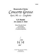 Concerto Grosso Op. 6 No. 12 - Larghetto by Handel George Frideric - Tyler - for Brass Trio