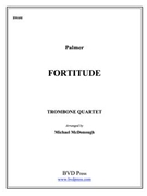 Fortitude by Palmer - McDonough Michael - for Tbn. Quartet