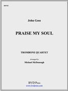 Praise My Soul by Goss John - McDonough Michael - for Trombone Quartet