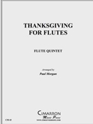 Thanksgiving for Flutes by Various - Morgan Paul - for Flute Quartet