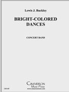 Bright-Colored Dances by Buckley Lewis J for Concert Band