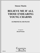 Believe Me If All Those Endearing Young Charms by Mantia S - Werden David - for EuphoniumSolo