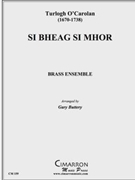Si Bheag Si Mhor by O'Carolan T - Buttery Gary - for Brass Ensemble