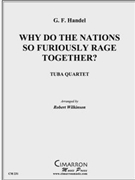 Why do the Nations So Furiously Rage Together? by Handel George Frideric - Wilkinson Robert - for Tuba / Euphonium Quartet