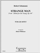 Strange Man by Schumann Robert - Wilkinson Robert - for Tuba / Euphonium Quartet