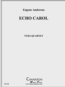 Echo Carol The by Anderson Eugene for Tuba / Euphonium Quartet