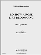 Lo How a Rose E'er Blooming by Praetorius Michael - Wilkinson Robert - for Tuba / Euphonium Quartet