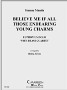 Believe Me If All Those Endearing Young Charms by Mantia S - Howey Henry - for EuphoniumSolo
