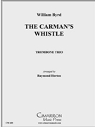 Carman's Whistle by Byrd William - Horton Raymond - for Trombone Trio