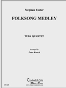 Folksong Medley by Foster S and Emmett - Rauch Peter - for Tuba / Euphonium Quartet