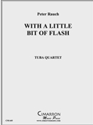 With A Little Bit Of Flash by Rauch Peter - Rauch Peter - for Tuba / Euphonium Quartet