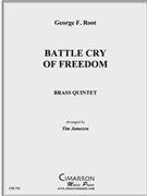 Battle Cry of Freedom by Root George F - Jameson Tim - for Brass Quintet