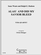 Alas and Did My Savior Bleed by Habegger Christa for Tuba / Euphonium Quartet