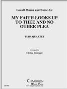 My Faith Looks Up to Thee/No Other Plea by Various - Habegger Christa - for Tuba / Euphonium Quartet