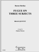 Fugue on Three Subjects (1829) by Berlioz Hector - Warren Charles - for Brass Quintet