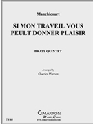 Si mon Traveil vous peult donner plaisir by Manchicourt - Warren Charles - for Brass Quintet