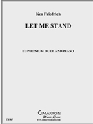 Let Me Stand by Friedrich Ken for Euph. Deut