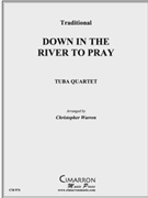 Down in the River to Pray by Traditional - Warren Christopher - for Tuba / Euphonium Quartet