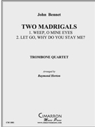 Two Madrigals by Bennet J - Horton Raymond - for Tbn. Quartet
