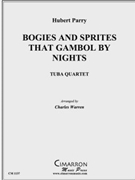 Bogies and Sprites that Gambol by Nights by Parry H - Warren Charles - for Tuba / Euphonium Quartet