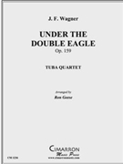 Under the Double Eagle by Wagner Josef Franz - Geese Ron - for Tuba Quartet
