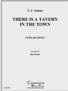 There is a Tavern the Town by Adams F J - Geese Ron - for Tuba Quartet