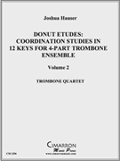 Donut Etudes: Coordination Studies in 12 Keys by Hauser Joshua for Tbn. Quartet