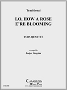 Lo How a Rose E're Blooming by Traditional - Vaughan Rodger - for Tuba / Euphonium Quartet