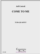 Come to Me by Cottrell Jeffrey for Tuba / Euphonium Quartet