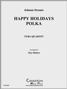 Happy Holiday Polka by Strauss J - Buttery Gary - for Tuba / Euphonium Quartet