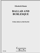 Ballad and Burlesque by Raum Elizabeth for Tuba Solo