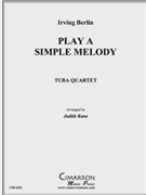Play a Simple Melody by Berlin Irving - Kane Judith - for Tuba / Euphonium Quartet