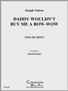 Daddy Wouldn't Buy Me a Bow-Wow by Tabrar J - Werden David - for Tuba / Euphonium Quartet