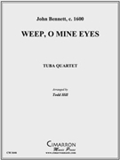 Weep O Mine Eyes by Bennett J - Hill Todd - for Tuba / Euphonium Quartet