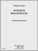 Ten Dance Bagatelles by Valenti Michael for WWind Quintet