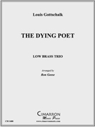 Dying Poet The by Gottschalk Louis Moreau - Geese Ron - for Low Brass Trio